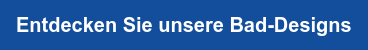 Entdecken Sie unsere Bad-Designs