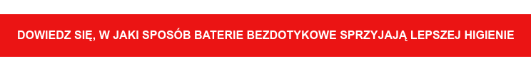 Dowiedz się, w jaki sposób baterie bezdotykowe sprzyjają lepszej higienie