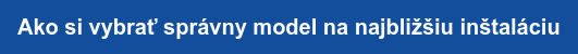 Ako si vybrať správny model na najbližšiu inštaláciu