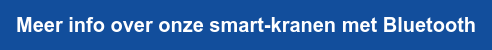 Meer info over onze smart-kranen met Bluetooth