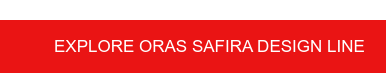 Explore Oras Safira design line