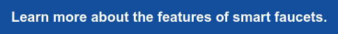 Learn more about the features of smart faucets.