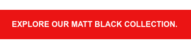 Explore our matt black collection.&nbsp;