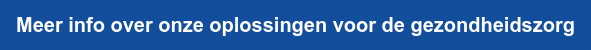 Meer info over onze oplossingen voor de gezondheidszorg