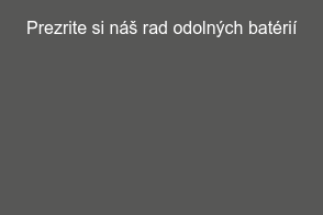 Prezrite si náš rad odolných batérií   &nbsp;  &nbsp;  &nbsp;