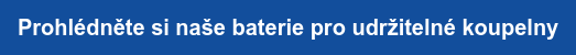 Prohlédněte si naše baterie pro udržitelné koupelny