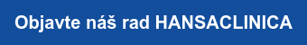 Objavte náš rad HANSACLINICA