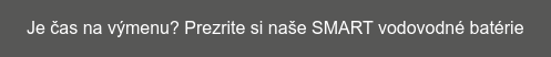 Je čas na výmenu? Prezrite si naše SMART vodovodné batérie