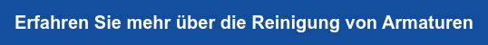 Erfahren Sie mehr über die Reinigung von Armaturen