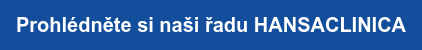 Prohlédněte si naši řadu HANSACLINICA