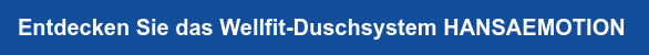 Entdecken Sie das Wellfit-Duschsystem HANSAEMOTION