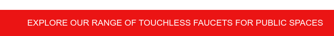 Explore our range of touchless faucets for public spaces