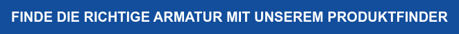 FINDE DIE RICHTIGE ARMATUR MIT UNSEREM PRODUKTFINDER
