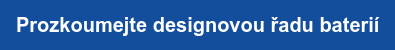 Prozkoumejte designovou řadu baterií