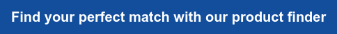 Find your perfect match with our product finder