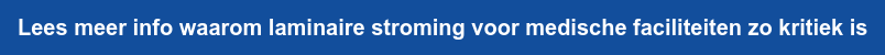 Lees meer info waarom laminaire stroming voor medische faciliteiten zo kritiek  is