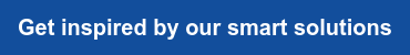 Get inspired by our smart solutions