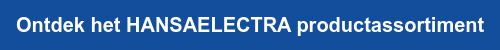 Ontdek het HANSAELECTRA productassortiment