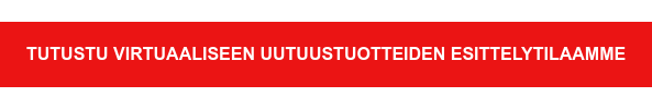 Tutustu virtuaaliseen uutuustuotteiden esittelytilaamme