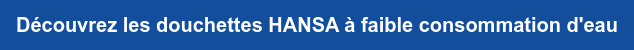 Découvrez les douchettes HANSA à faible consommation d'eau