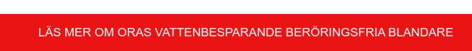 Läs mer om Oras vattenbesparande beröringsfria blandare