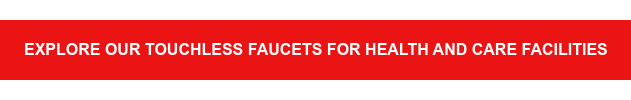 Explore our touchless faucets for health and care facilities