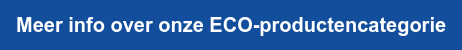 Meer info over onze ECO-productencategorie