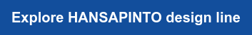 Explore HANSAPINTO design line