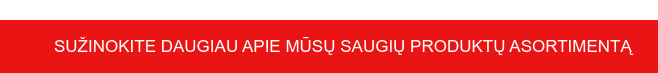 Sužinokite daugiau apie mūsų saugių produktų asortimentą&nbsp;