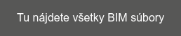 Tu nájdete všetky BIM súbory
