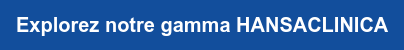 Explorez notre gamma HANSACLINICA