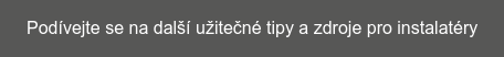 Podívejte se na další užitečné tipy a zdroje pro instalatéry