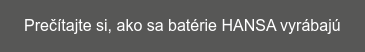 Prečítajte si, ako sa batérie HANSA vyrábajú