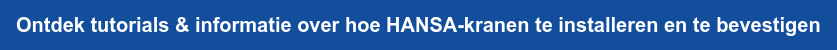 Ontdek tutorials & informatie over hoe HANSA-kranen te installeren en te  bevestigen