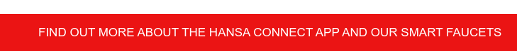 Find out more about the HANSA Connect App and our SMART faucets