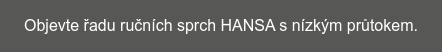 Objevte řadu ručních sprch HANSA s nízkým průtokem.