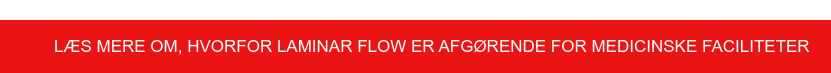 Læs mere om, hvorfor laminar flow er afgørende for medicinske faciliteter