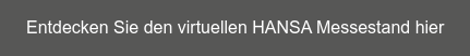 Entdecken Sie den virtuellen HANSA Messestand hier