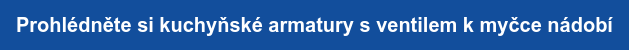Prohlédněte si kuchyňské armatury s ventilem k myčce nádobí