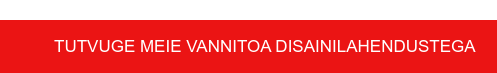TUTVUGE MEIE VANNITOA DISAINILAHENDUSTEGA