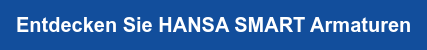 Entdecken Sie HANSA SMART Armaturen
