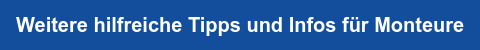 Weitere hilfreiche Tipps und Infos für Monteure