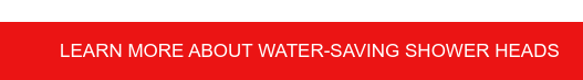 Learn more about water-saving shower heads