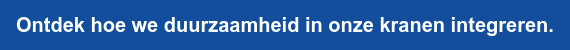 Ontdek hoe we duurzaamheid in onze kranen integreren.