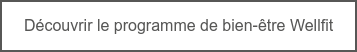 Découvrir le programme de bien-être Wellfit