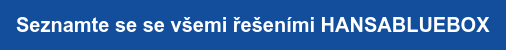 Seznamte se se všemi řešeními HANSABLUEBOX