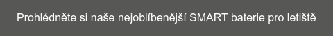 Prohlédněte si naše nejoblíbenější SMART baterie pro letiště