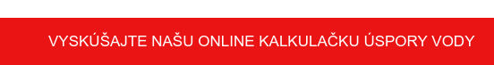 Vyskúšajte našu online kalkulačku úspory vody