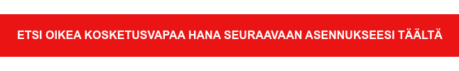 Etsi oikea kosketusvapaa hana seuraavaan asennukseesi täältä