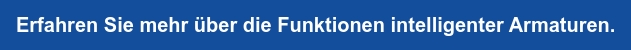 Erfahren Sie mehr über die Funktionen intelligenter Armaturen.